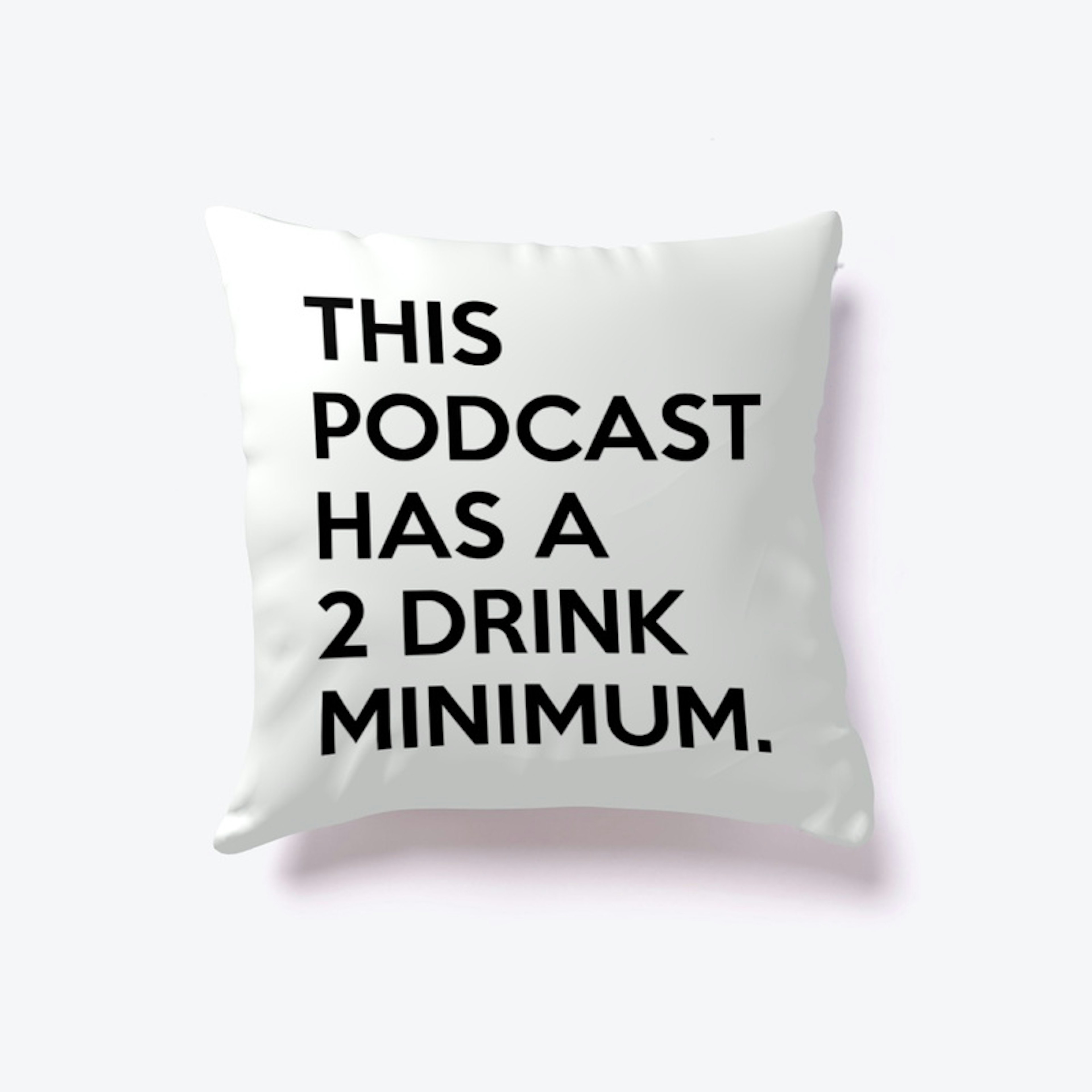 The 2 Drink Minimum Pillow